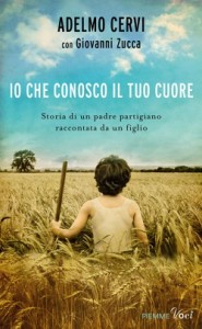 Copertina del libro "Io che conosco il tuo cuore" di Adelmo Cervi